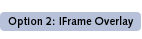 Option 2: IFrame Overlay